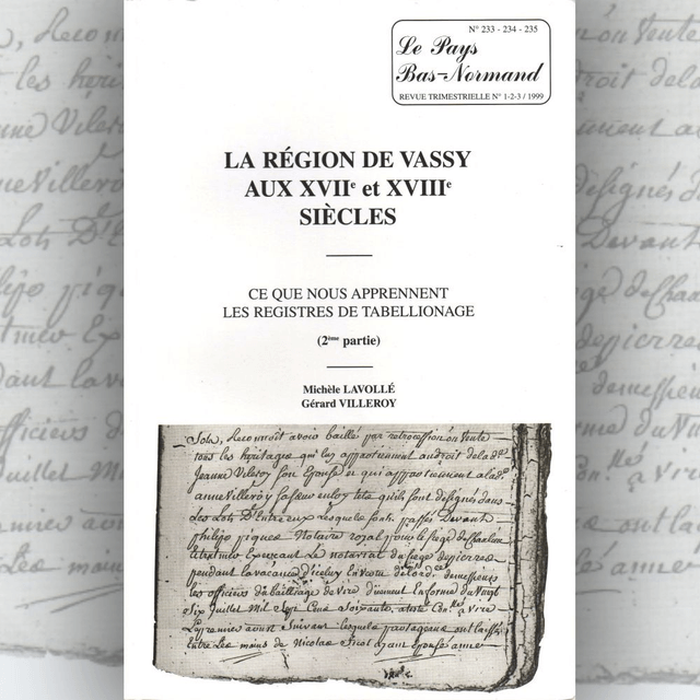 N°233 à 235 : La région de Vassy aux XVIIe & XVIIIe siècles : ce que nous apprennent les registres de tabellionage Part.2 par M. LAVOLLÉ & G. VILLEROY