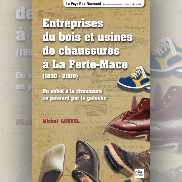 N°329-330 : Entreprises du bois et usines de chaussures à La Ferté-Macé par M. LOUVEL