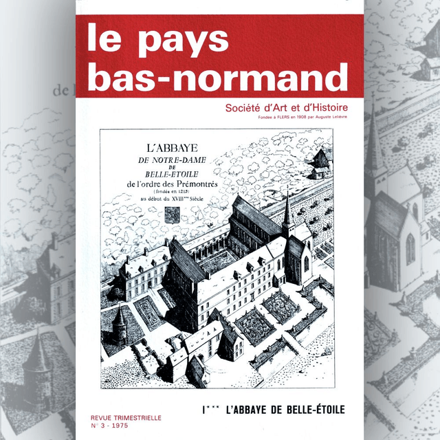 N°139: L’abbaye de Belle-Étoile : l’abbaye à travers les siècles (troisième partie) par J. FOURNÉE
