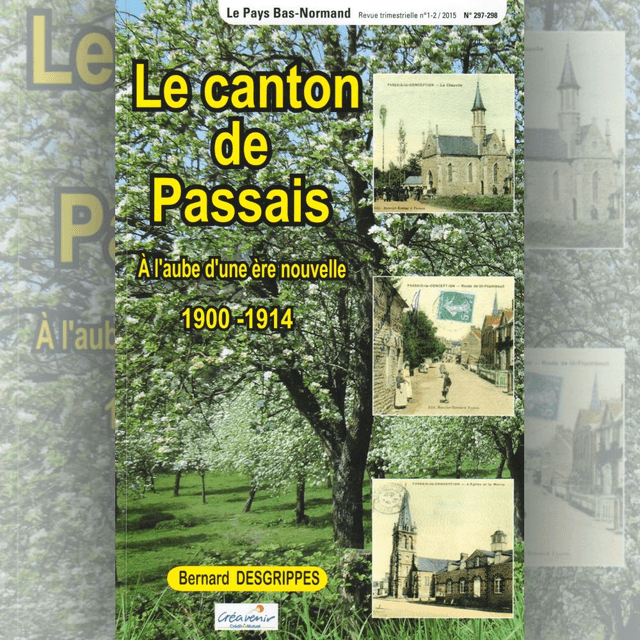 N°297-298 : Le Canton de Passais; À l’aube d’une ère nouvelle 1900-1914 par B. DESGRIPPES