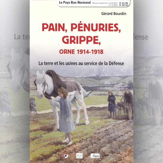 N°307 à 310 : Pain, pénurie, grippe (Orne, 1914-1918) par Gérard BOURDIN