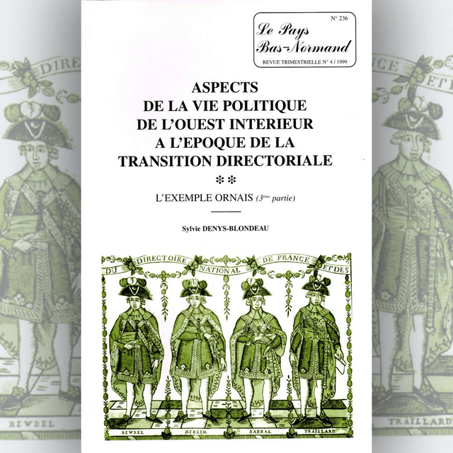 N°236 : Aspects de la vie politique de l’Ouest intérieur à l’époque de la transition directoriale : l’exemple ornais (3e partie) par S. DENYS-BLONDEAU