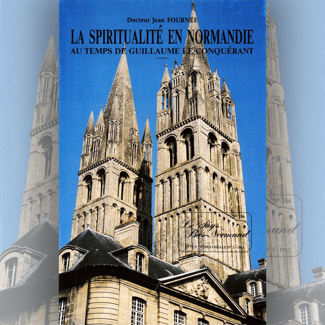 N°186 : La spiritualité en Normandie au temps de Guillaume le Conquérant par J. FOURNÉE