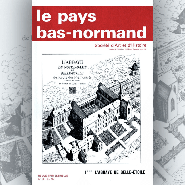 N°139: L’abbaye de Belle-Étoile : l’abbaye à travers les siècles (troisième partie) par J. FOURNÉE