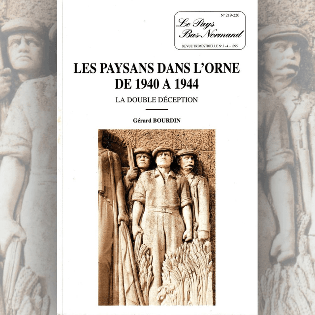 N°219-220 : Les paysans dans l’Orne de 1940 à 1944 : la double déception par G. BOURDIN